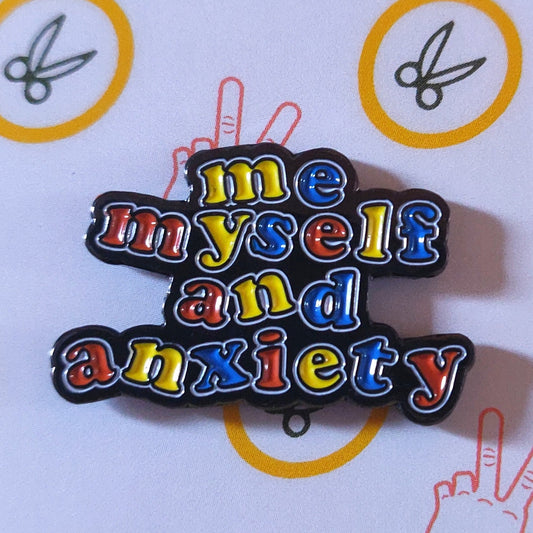 Me Myself and Anxiety ENAMEL PIN