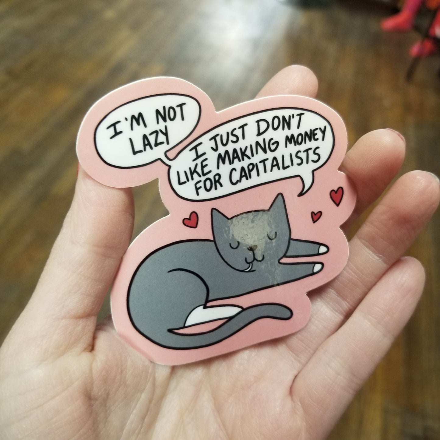 I’m not lazy I just don’t like making money for capitalists STiCKER
