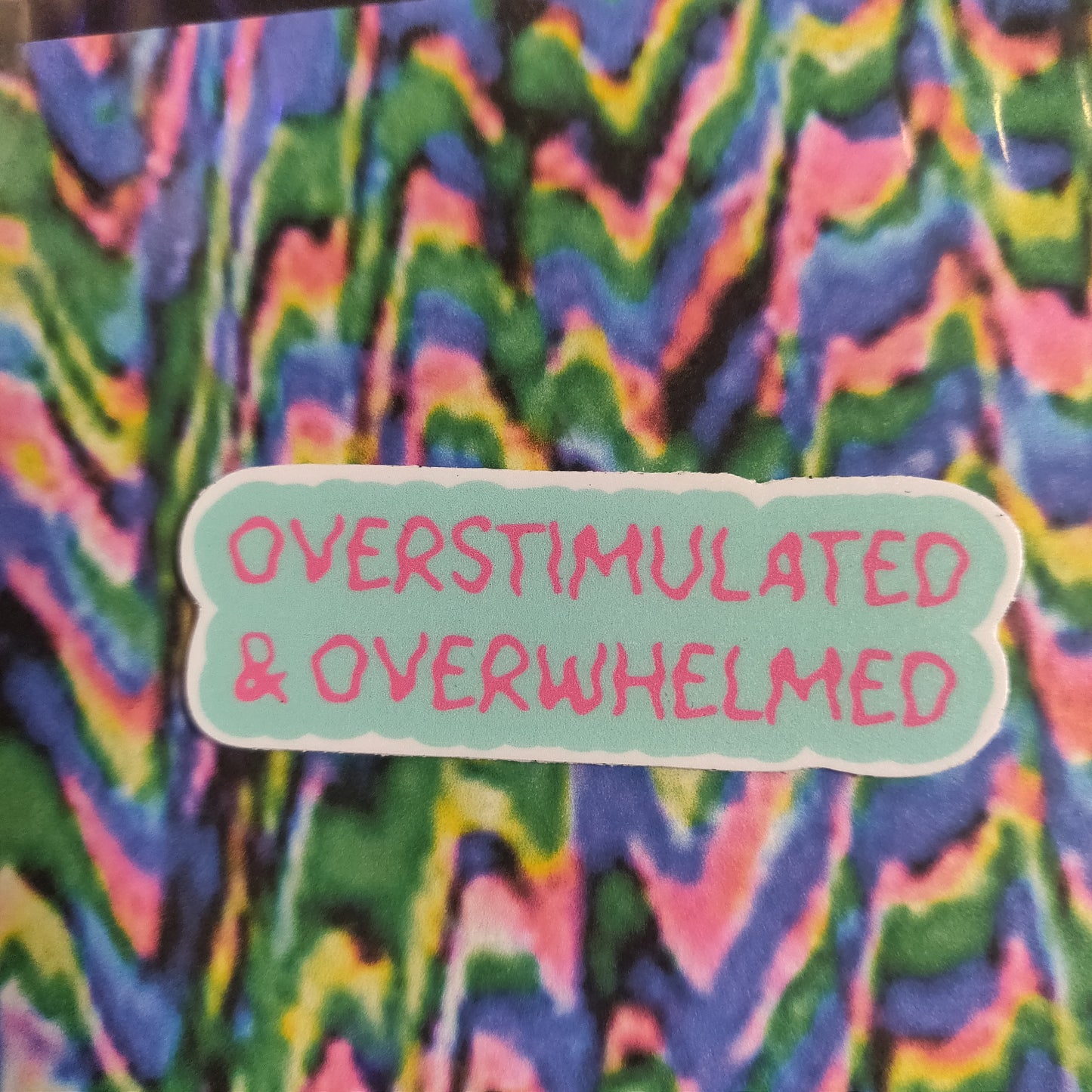 Overstimulated & Overwhelmed STICKER