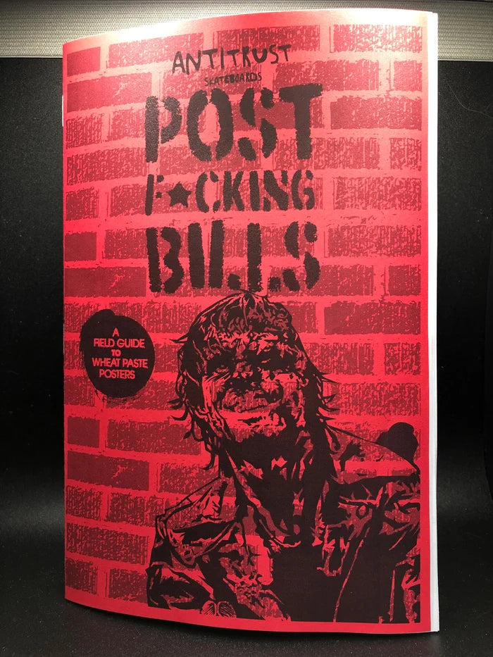 Post F*cking Bills Wheat Paste ZiNE by Anti Trust Skateboards