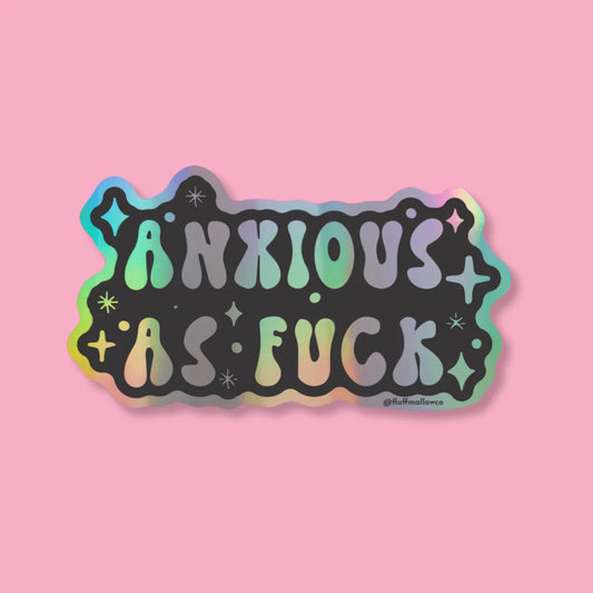 Anxious As Fuck Holographic STICKER