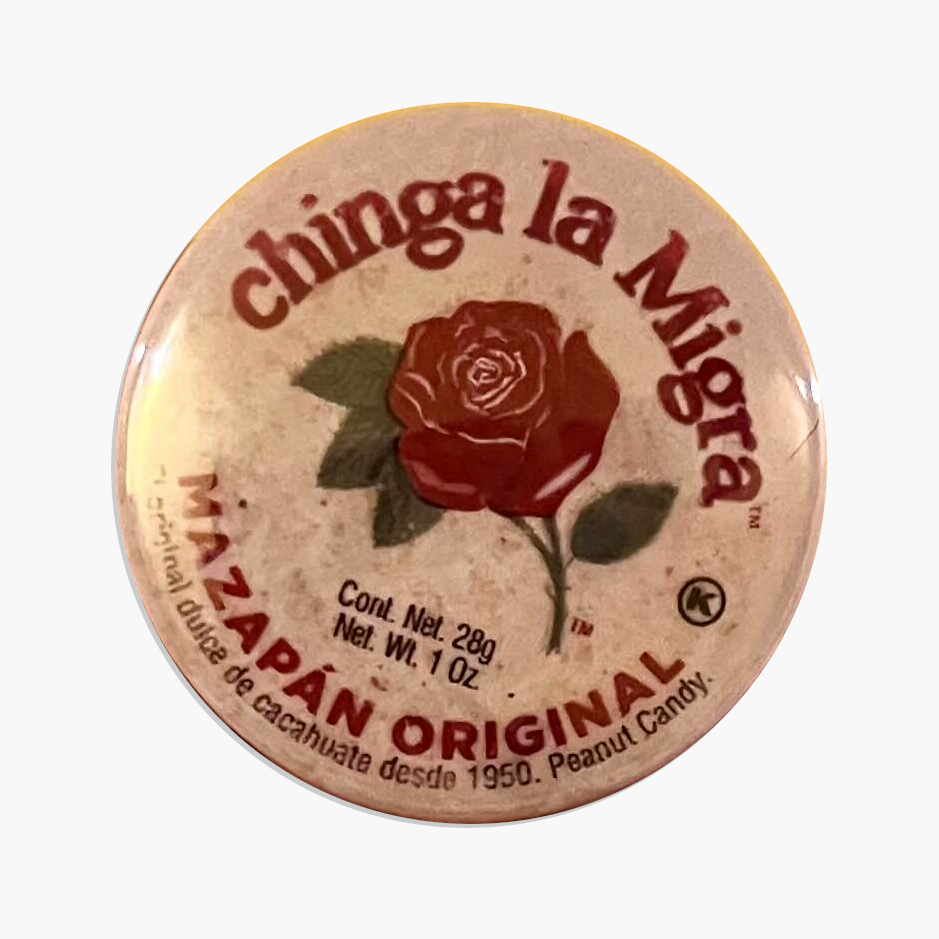 Chinga la Migra (de la rosa marzipan) PiN