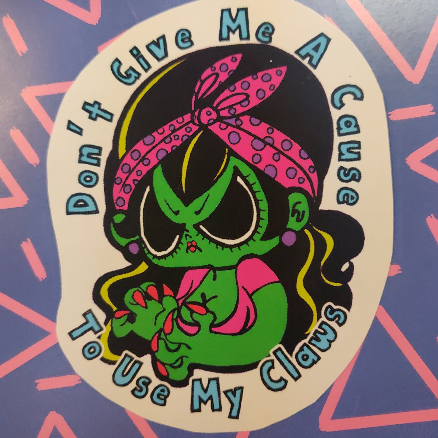 Don't Give Me a Cause to Use My Claws STICKER by Riot NJ