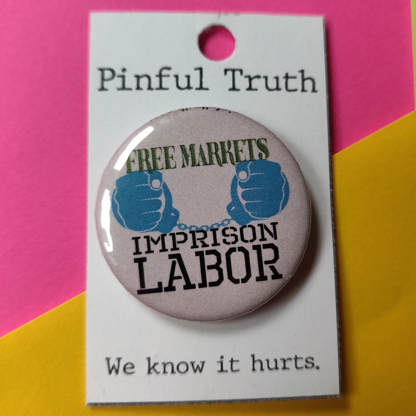 Free Markets Imprison Labor PIN