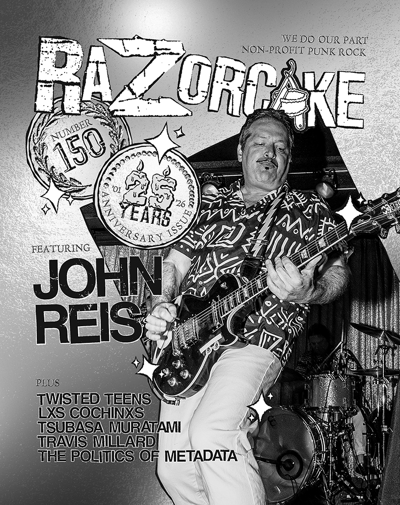 Razorcake 150 DIY Punk ZiNE 25th anniversary issue featuring John Reis (Part 1), Tsubasa Muratani, Lxs Cochinxs, Twisted Teens, Travis Millard, and The Politics of Metadata
