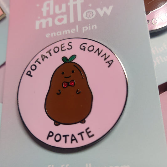 Potatoes Gonna Potate ENAMEL PiN