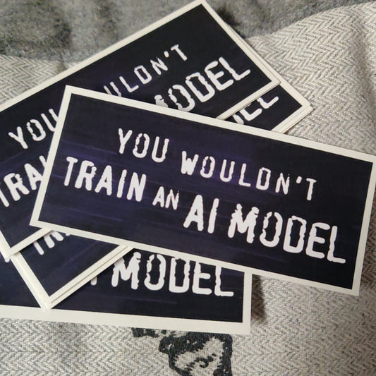 You Wouldn't Train an AI Model STiCKER