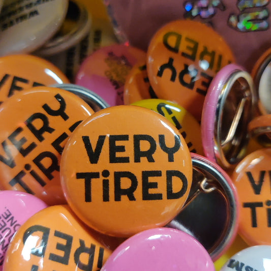 Very Tired 1" PiN