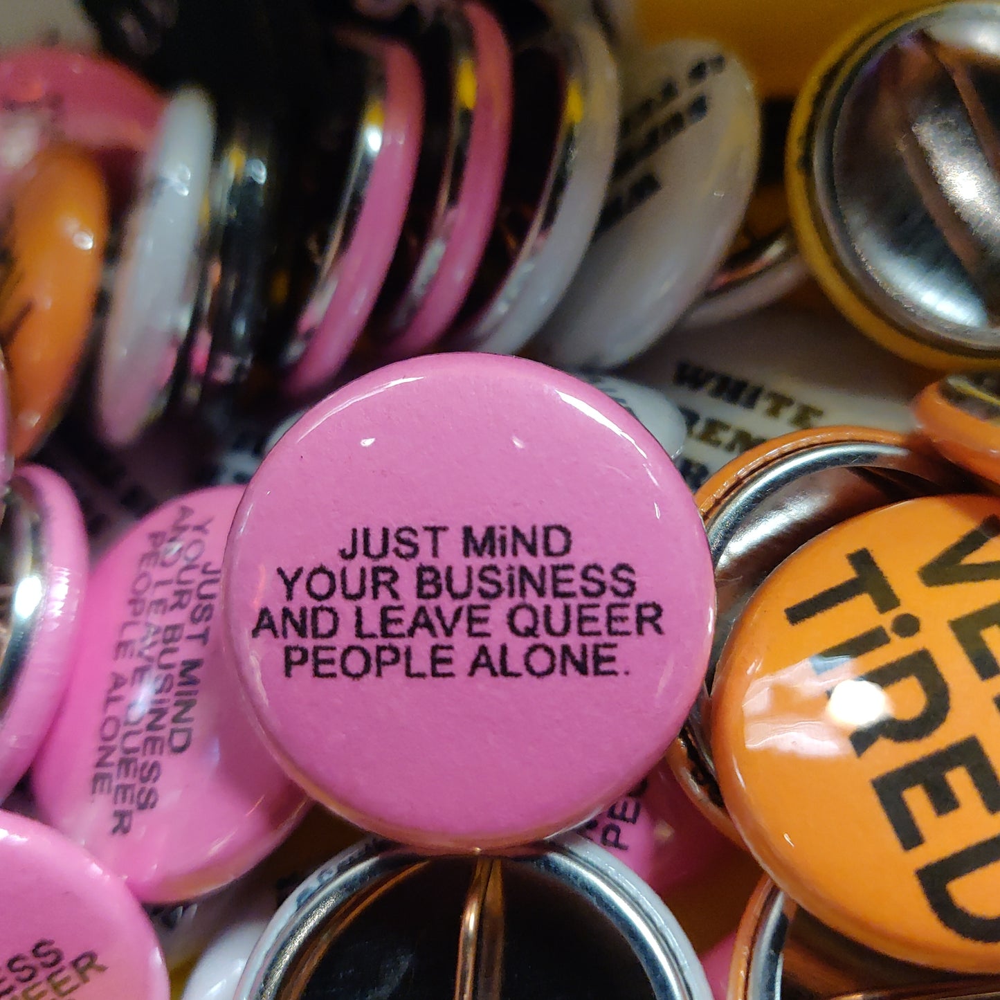 Just mind your business and leave Queer people alone 1" PiN