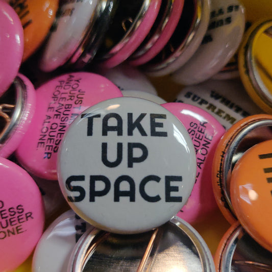 Take Up Space 1" PiN