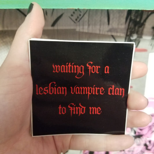 Waiting For A Lesbian Vampire Clan To Find Me STICKER