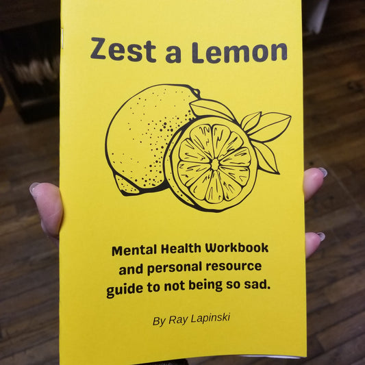 Zest A Lemon: Mental Health Workbook and Personal Resource Guide To Not Being So Sad  ZINE by Skullduggery Studio
