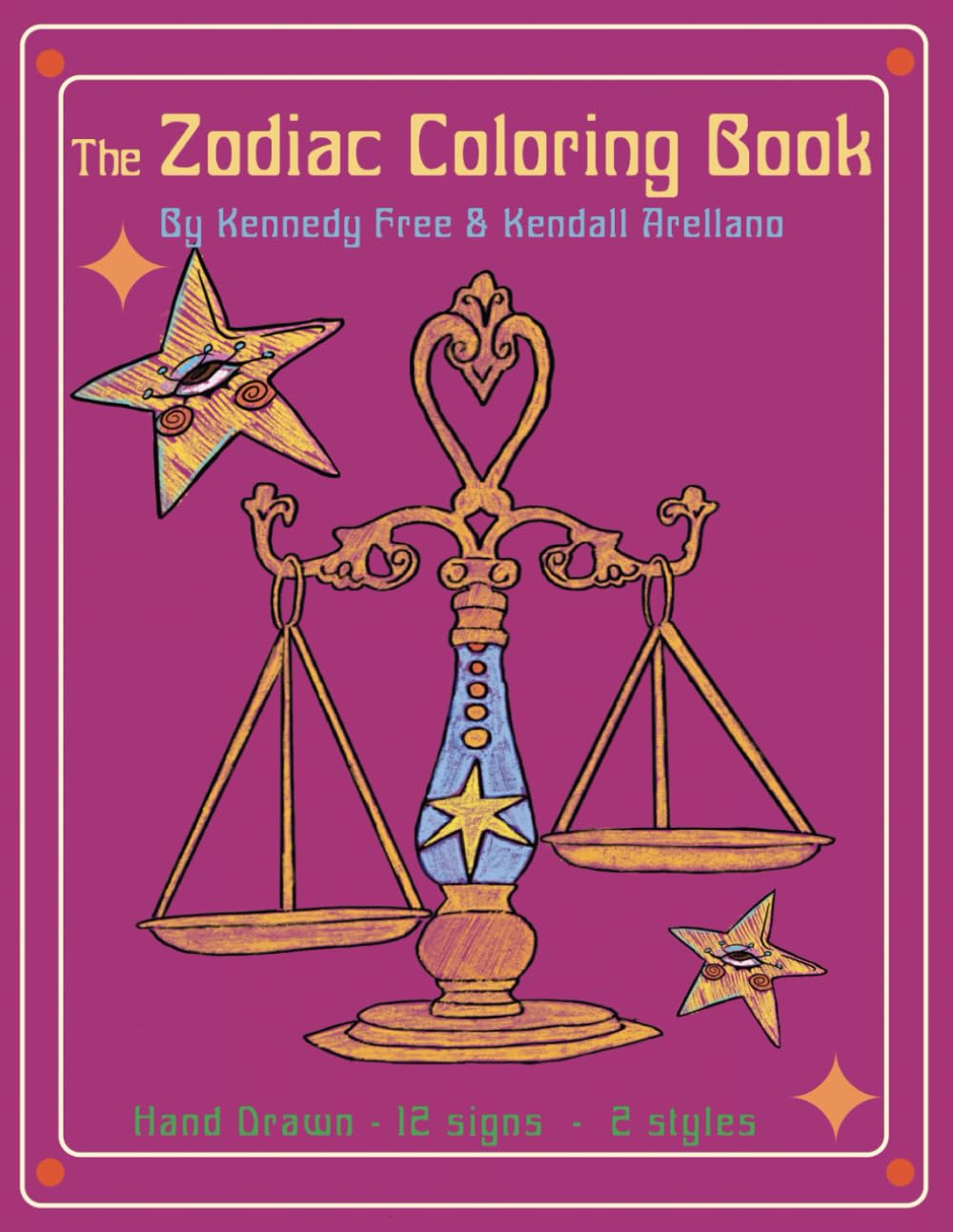 The Zodiac COLORiNG BOOK by Kennedy Free & Kendall Arellano