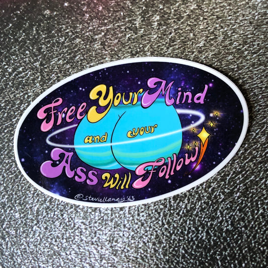 Free Your Mind and Your Ass Will Follow Very STICKER