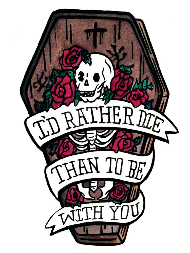 I'd Rather Die Than To Be With You POSTER PRiNT by Inphltrate