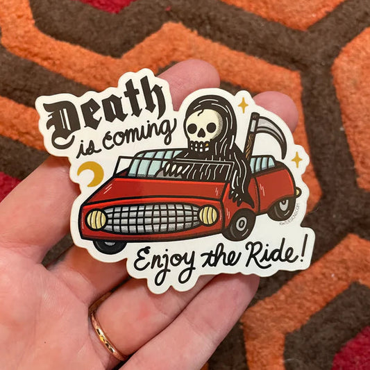 Death Is Coming Enjoy the Ride! STICKER