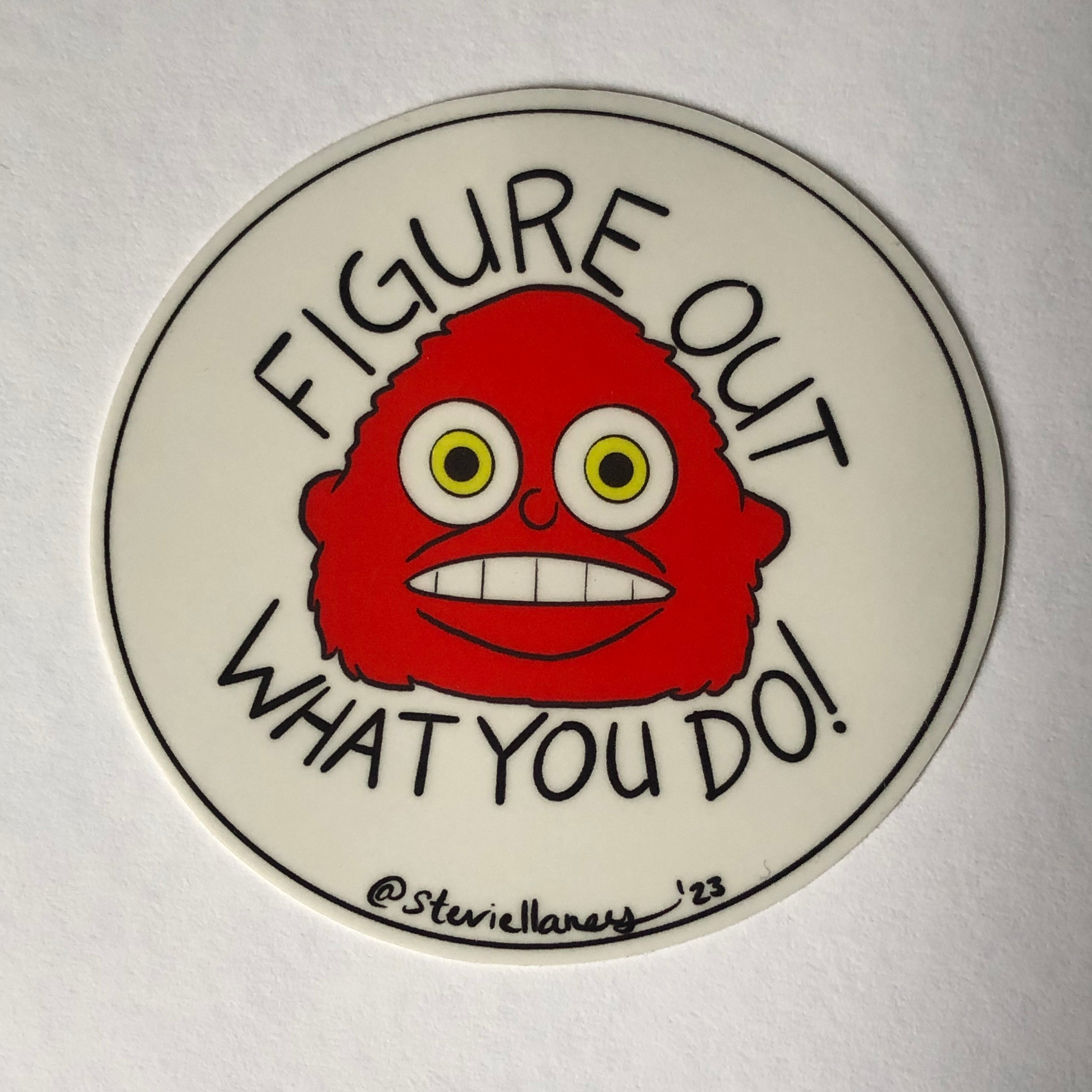 Figure Out What You Do! STICKER