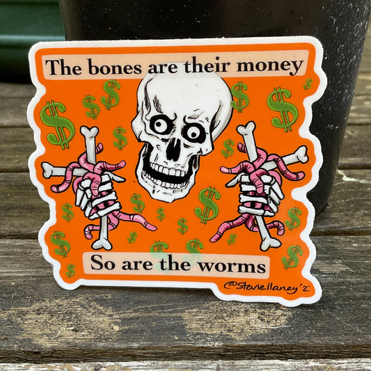 The bones are their money STICKER