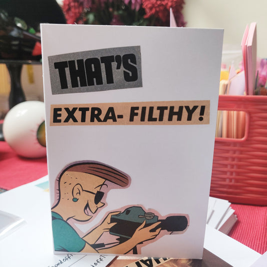 That's Extra Filthy Collage GREETING CARD
