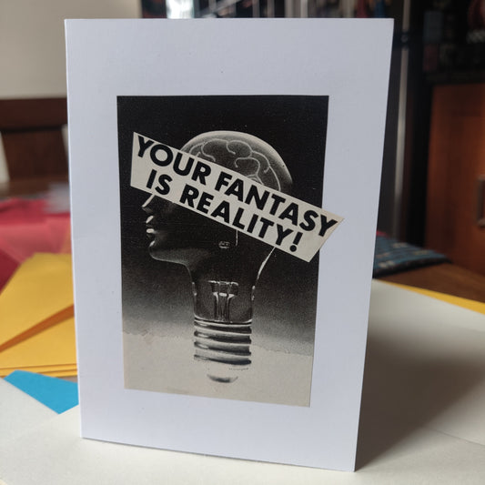Your Fantasy is Reality Collage GREETING CARD