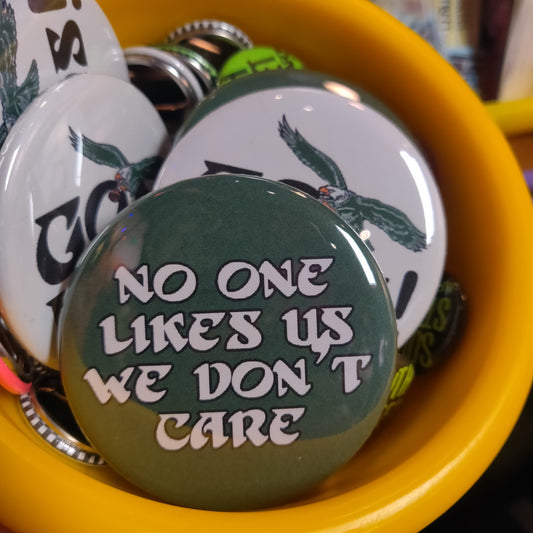 No One Likes Us We Don't Care PiN