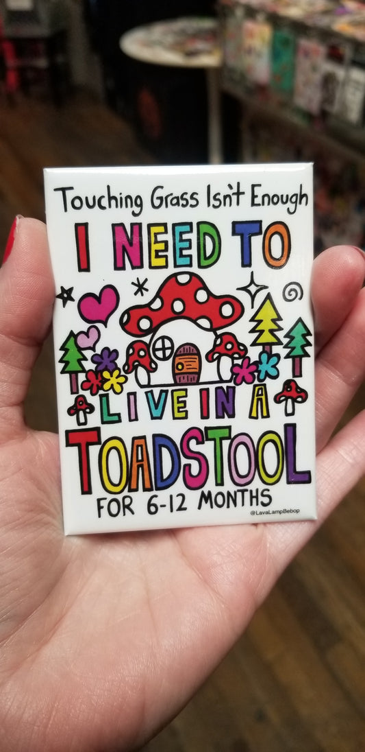 Touching Grass Isn't Enough... Toadstool MAGNET