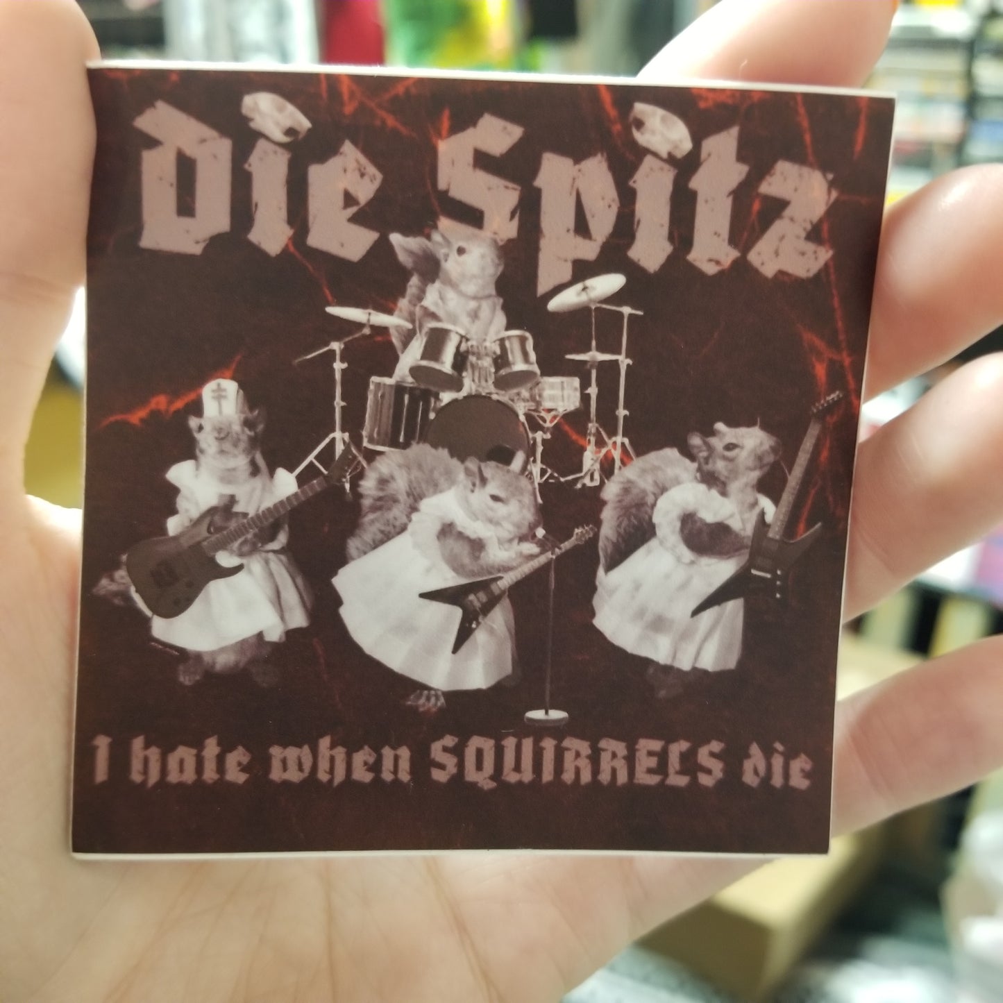 Die Spitz I hate when SQUIRRELS die STiCKER