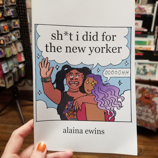 Sh*t I Did For The New Yorker COMiC Zine by Alaina Ewins