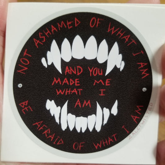 Not Ashamed of What I Am... STiCKER