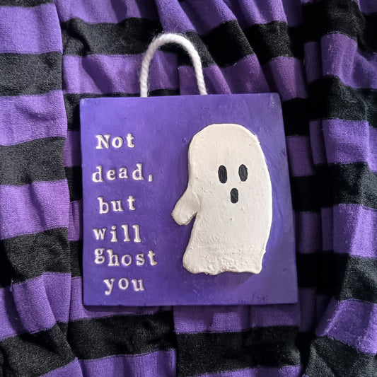 Not Dead But Will Ghost You Wall Hanging