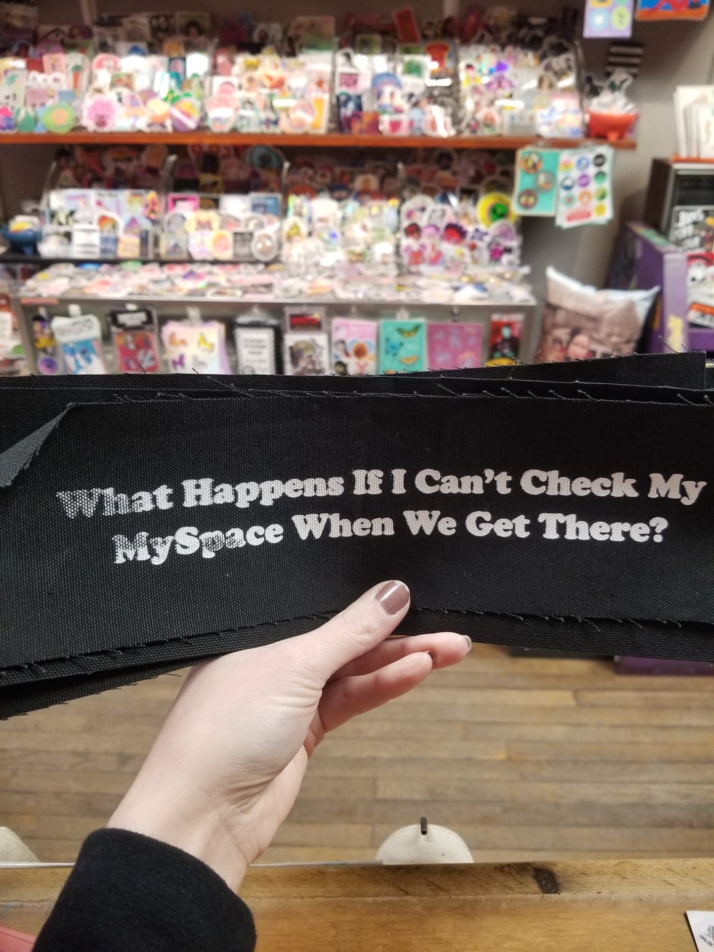 What Happens If I Can't Check My MySpace When We Get There?  Large PATCH