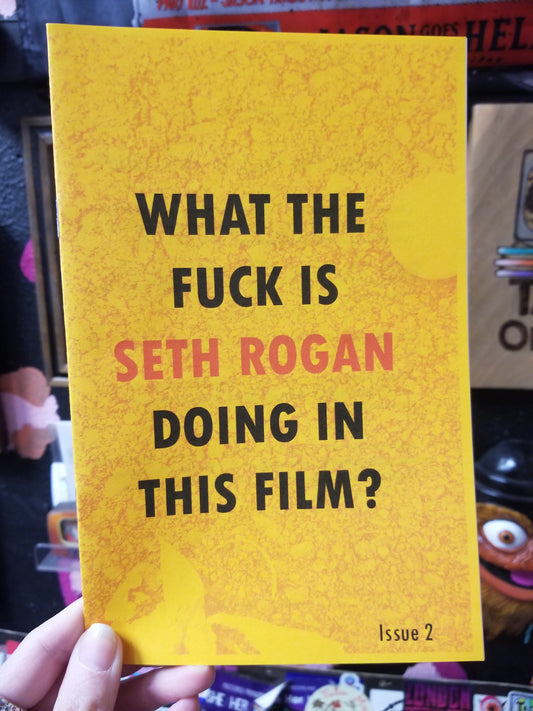 What the F*ck Is Seth Rogan Doing In This Film? Issue 2 ZINE