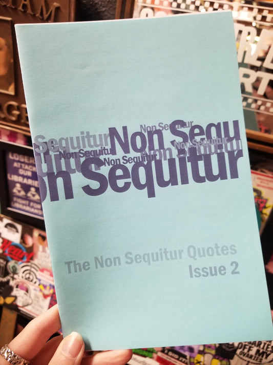 The Non Sequitur Quotes Issue 2 ZINE
