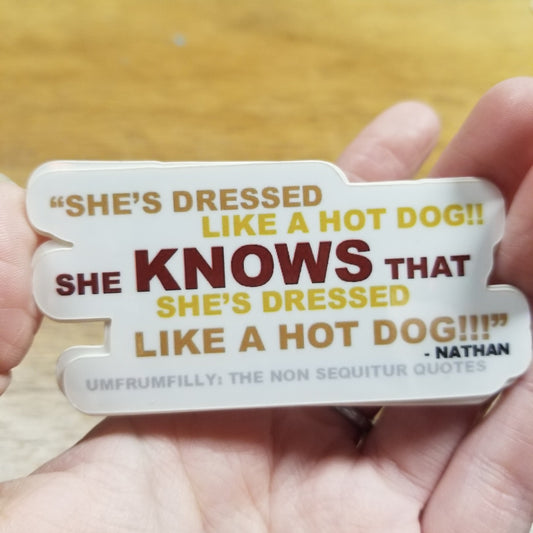 "She's Dressed Like A Hot Dog" STICKER