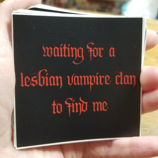 Waiting For A Lesbian Vampire Clan To Find Me STICKER