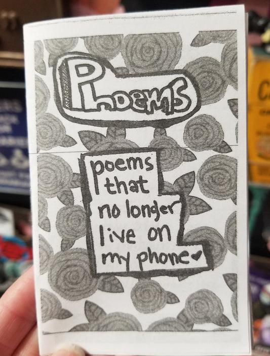 Phoems: Poems That No Longer Live On My Phone ZiNE