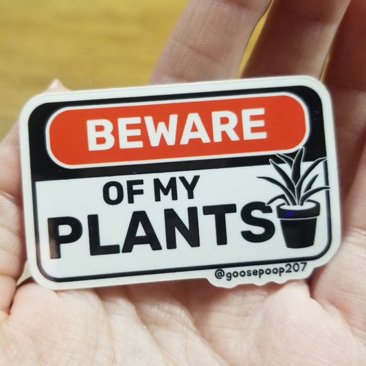 Beware Of My Plants STICKER
