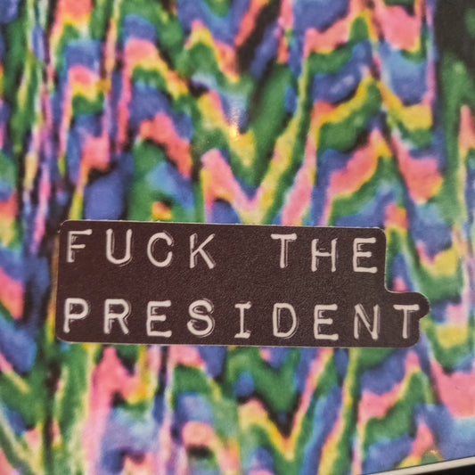 Fuck the President STICKER