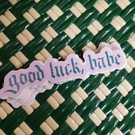 Good Luck, Babe STICKER