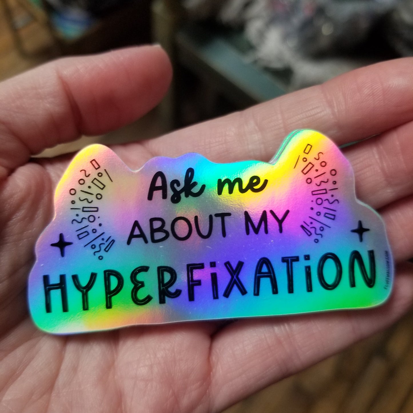 Ask me about my Hyperfixation Holographic STICKER