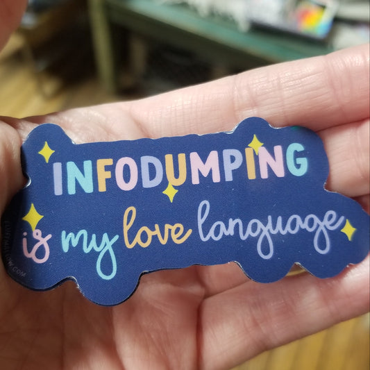 Infodumping is my love language STICKER