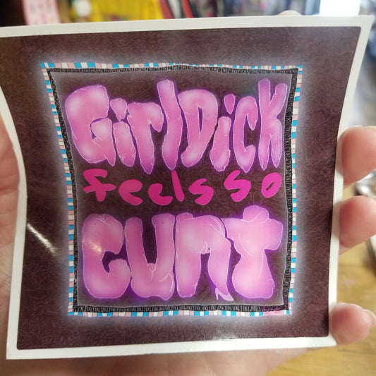 Girl Dick Feels So Cunt STICKER