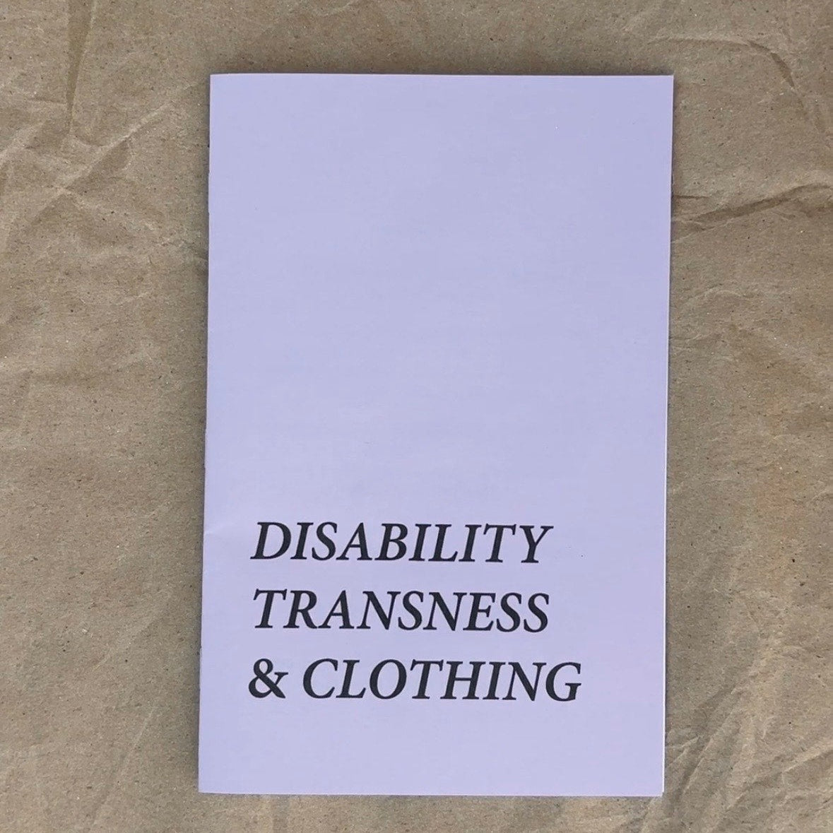 Disability Transness & Clothing ZiNE