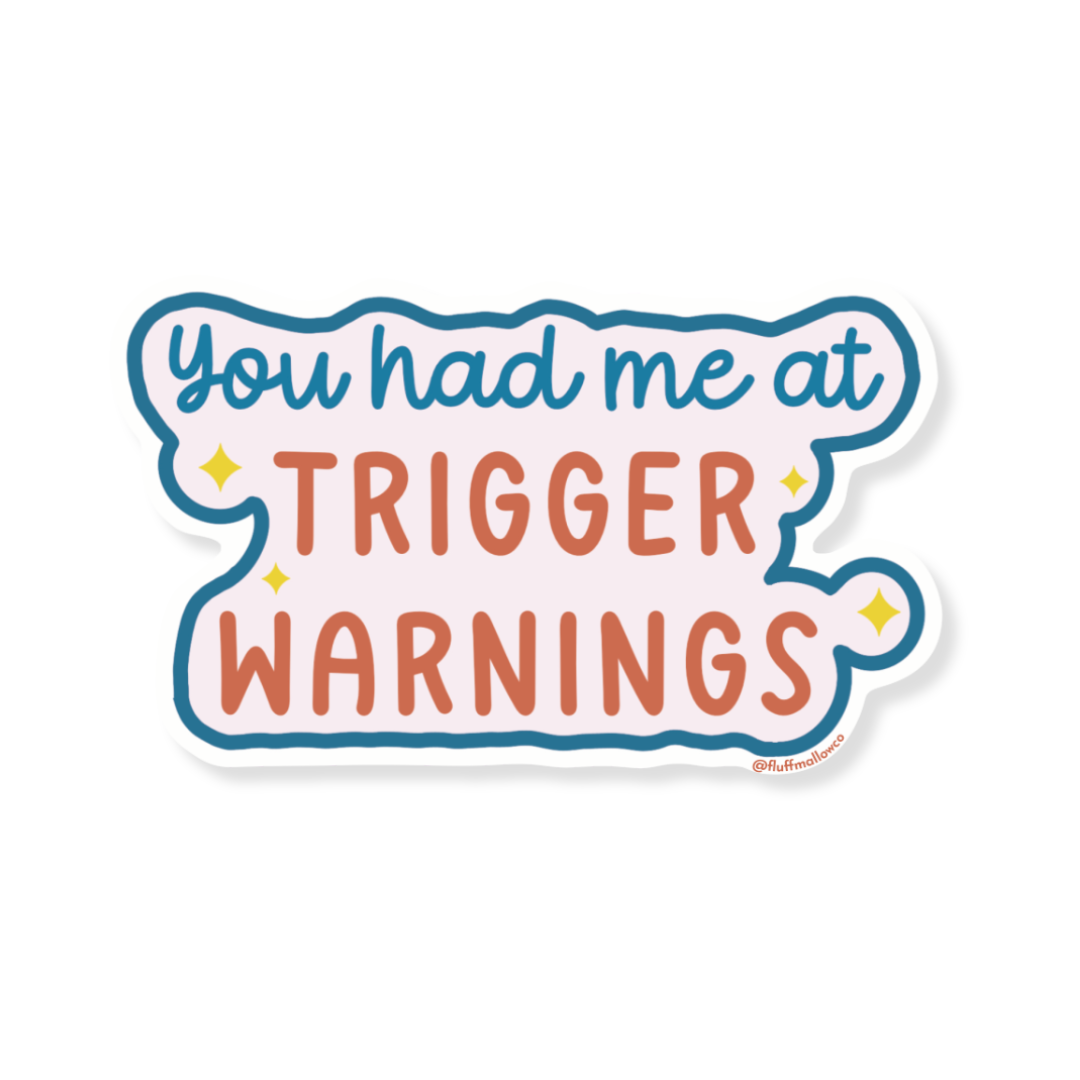 You Had Me at Trigger Warning STICKER