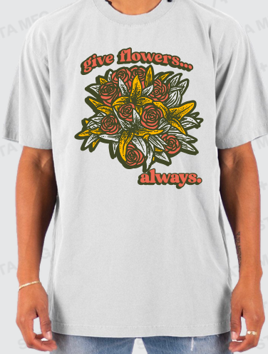 Give Flowers T-SHiRT