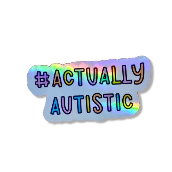 #ActuallyAutistic Holographic STICKER