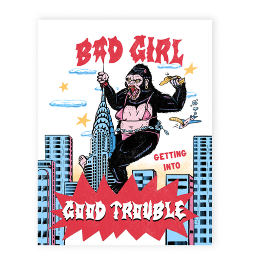 Bad Girl Good Trouble PRiNT