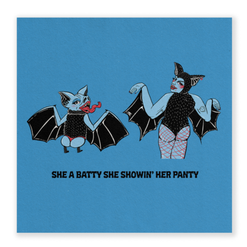 She A Batty She Showin' Her Panty 8x8" PRiNT