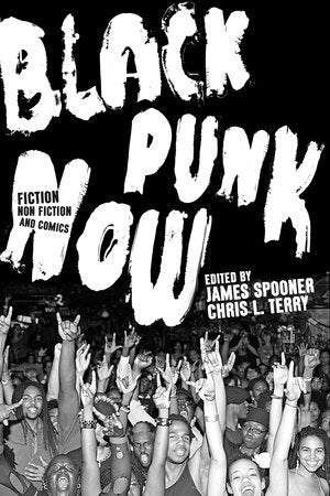 Black Punk Now BOOK : Edited by Chris L. Terry and James Spooner