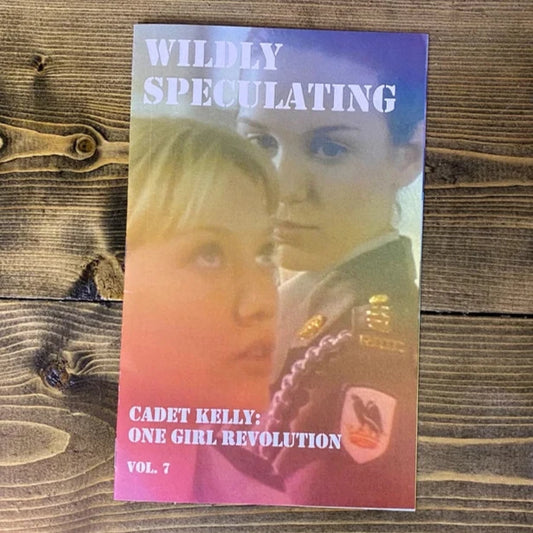 Wildly Speculating ZiNE Vol. 7 - Cadet Kelly: One Girl Revolution